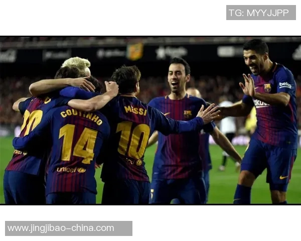 国王杯精彩对决巴萨4-0轻取里昂战术解析与绝杀时刻回顾